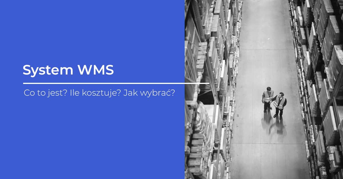 System Wms Co To Jest Ile Kosztuje Jak Wybra Streamsoft